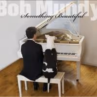 Bob Mundy's Debut Album SOMETHING BEAUTIFUL Out Today