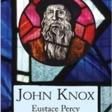 Eustace Percy's Book, JOHN KNOX, Released by Lutterworth Press Today