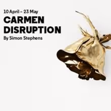 Simon Stephens' CARMEN DISRUPTION Opens Tonight at the Almeida