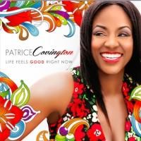Patrice Covington Debuts New Video 'Life Feels Good Right Now' Video