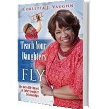 Dr. Corletta Vaughn Launches New Book TEACH YOUR DAUGHTERS TO FLY