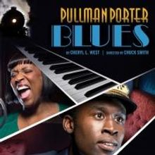 PULLMAN PORTER BLUES Extends Through 10/27 at Goodman Theatre