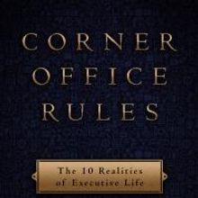 CORNER OFFICE RULES, a New Book, Provides C-Suite Executives with Perspective and Too