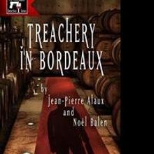 Treachery in Bordeaux by Jean-Pierre Alaux and Noël Balen is Released