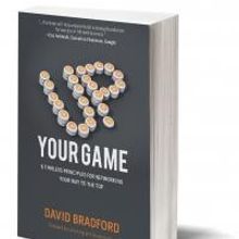 Networking Expert David Bradford Releases UP Your Game: 6 Timeless Principles for Net