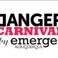 Emerge ABQ Kicks Off 2nd Annual DANGER CARNIVAL Today