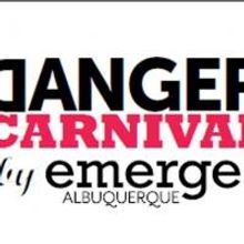 Emerge ABQ Kicks Off 2nd Annual DANGER CARNIVAL Today