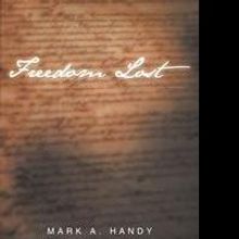 Mark A. Handy Releases FREEDOM LAST