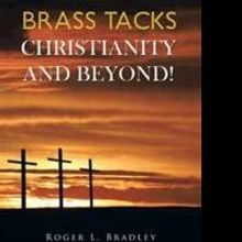Roger L. Bradley Releases BRASS TACKS CHRISTIANITY AND BEYOND!