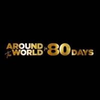 AROUND THE WORLD IN 80 DAYS Opens on May 30th