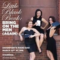 Davenport's Piano Bar to Welcome LITTLE BLACK BOOK: BRING ON THE MEN, Starring…
