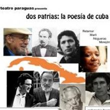 Teatro Paraguas Presents DOS PATRIAS: LA POESIA DE CUBA, Now thru 10/27