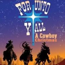 The Latvian Hall Welcomes FOR UNTO Y'ALL - A COWBOY CHRISTMAS, Now thru Dec 1