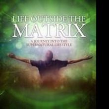 Destiny Image and Venetia Carpenter Release New Book, LIFE OUTSIDE THE MATRIX