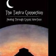 THE TANTRA CONNECTION Explains Healing the Mind and Body