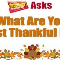 BroadwayWorld Special: Over 60 of Broadway's Brightest Tell Us 'What Are You Most…