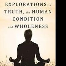 Will Barno Releases Debut Book, EXPLORATIONS IN TRUTH, THE HUMAN CONDITION AND WHOLEN