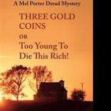 John Kaufman Releases THREE GOLD COINS OR TOO YOUNG TO DIE THIS RICH!