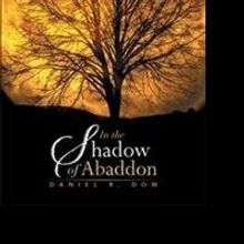 Daniel R. Dow Releases 'In the Shadow of Abaddon'