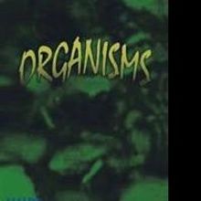 New Novel 'Organisms' is Released