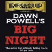 The ReGroup Presents Dawn Powell's BIG NIGHT, Beginning 11/28