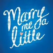 MARRY ME A LITTLE Returns to London at St. James, July 29