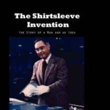 THE SHIRTSLEEVE INVENTION Details Life of Robert Martin Beasley