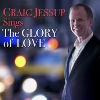 Craig Jessup Sings THE GLORY OF LOVE Tonight