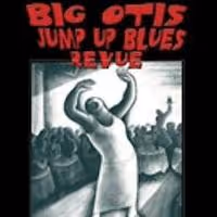 BIG OTIS JUMP UP BLUES Revue to Play 54 Below, 5/29
