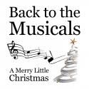 Back To The Musicals To Present A MERRY LITTLE CHRISTMAS At The Pheasantry, 9 December