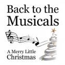 Back to the Musicals Presents A MERRY LITTLE CHRISTMAS at The Pheasantry Tonight