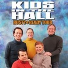 Kids in the Hall to Bring RUSTY AND READY to Merriam Theatre, 6/8