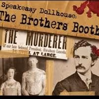 Tickets on Sale thru July 2014 for SPEAKEASY DOLLHOUSE: THE BROTHERS BOOTH at The…