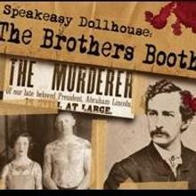 Tickets on Sale thru July 2014 for SPEAKEASY DOLLHOUSE: THE BROTHERS BOOTH at The Pla