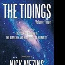 Nick Menzins Releases THE TIDINGS Series' Newest Book, Which Answers Life's Big Quest