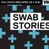VH1 Premieres New Reality Series SWAB STORIES Tonight