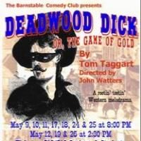 DEADWOOD DICK OR, THE GAME OF GOLD Opens at Barnstable Comedy Club Tonight