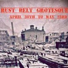 ART/WNY Closes 2014-2015 Season With RUST BELT GROTESQUE
