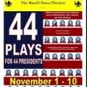 The Bard's Town Theatre Presents 44 PLAYS FOR 44 PRESIDENTS, Now thru 11/10