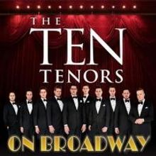 The TEN Tenors to Bring ON BROADWAY to The VETS, 3/5