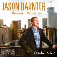 Jason Daunter to Make Solo Cabaret Debut With BECAUSE I WANT TO! at the Laurie…