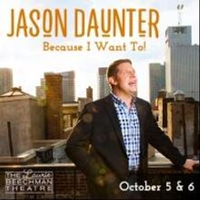 Jason Daunter to Make Solo Cabaret Debut With BECAUSE I WANT TO! at the Laurie…