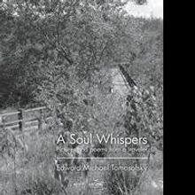 Edward Michael Tomasofsky Releases New Poetry Collection, SOUL WHISPERS