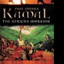 Kamal The African Warrior by Paul Odiaka is Released