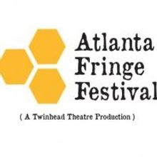 3rd Annual Atlanta Fringe Festival Now thru 6/8