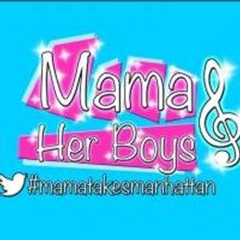 MAMA AND HER BOYS Extends Through May 7 at Sophie's at Broadway; Original Cast to Ret