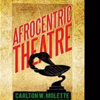 New Book, 'Afrocentric Theatre' Says Black Theatre is Not a Race-based Art Form