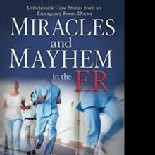 Dr. Brent Russell Releases New Book MIRACLES AND MAYHEM IN THE ER
