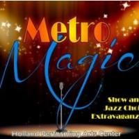 METRO MAGIC to Showcase Jazz and Show Choirs at Holland Center, 4/27