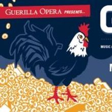 Guerilla Opera Presents GALLO: A FABLE IN MUSIC IN ONE ACT, 5/22-24 and 5/29-31